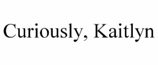 curiously, kaitlyn