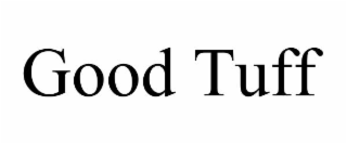 good tuff
