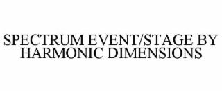 spectrum event/stage by harmonic dimensions