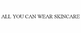 all you can wear skincare