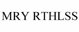 mry rthlss