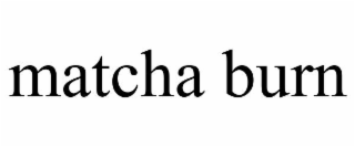 matcha burn