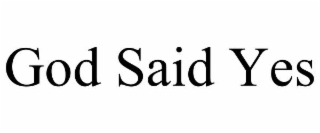 god said yes
