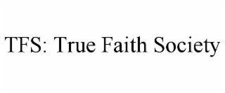 tfs: true faith society