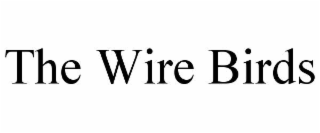 the wire birds