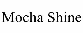 mocha shine