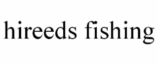 hireeds fishing