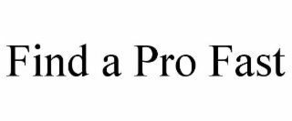 find a pro fast