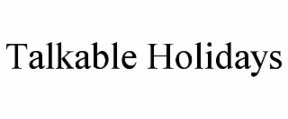 talkable holidays