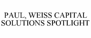 paul, weiss capital solutions spotlight