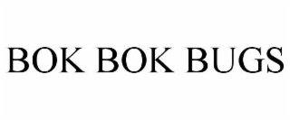 bok bok bugs