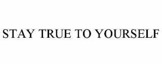 stay true to yourself