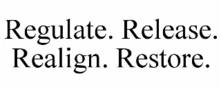 regulate. release. realign. restore.
