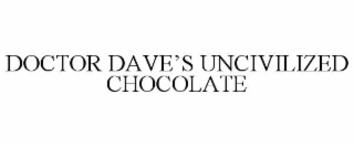 doctor dave’s uncivilized chocolate