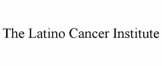 the latino cancer institute