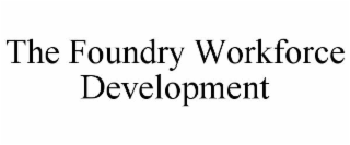 the foundry workforce development