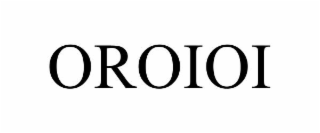 oroioi