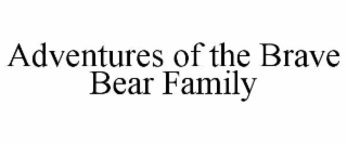 adventures of the brave bear family