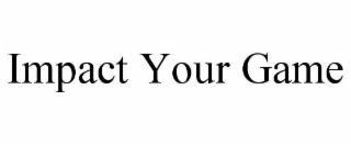 impact your game