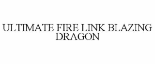 ultimate fire link blazing dragon