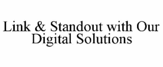link & standout with our digital solutions