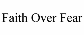 faith over fear