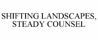 shifting landscapes, steady counsel