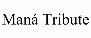 manÁ tribute