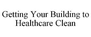 getting your building to healthcare clean