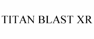 titan blast xr