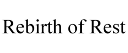 rebirth of rest