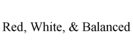 red, white, & balanced