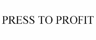 press to profit