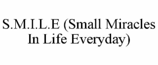 s.m.i.l.e (small miracles in life everyday)