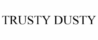 trusty dusty