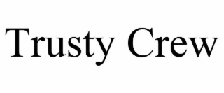 trusty crew