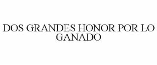 dos grandes honor por lo ganado