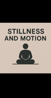 stillness and motion