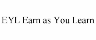 eyl earn as you learn