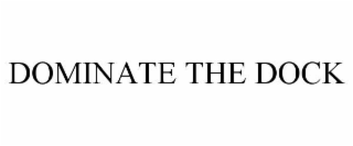 dominate the dock