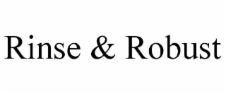 rinse & robust
