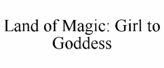 land of magic: girl to goddess