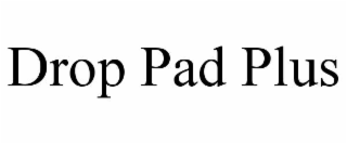 drop pad plus