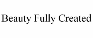 beauty fully created