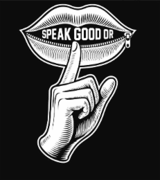 speak good or