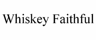 whiskey faithful