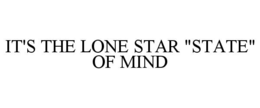 it's the lone star "state" of mind