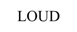 loud