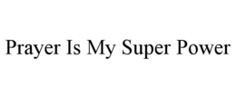 prayer is my super power