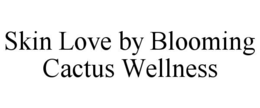 skin love by blooming cactus wellness